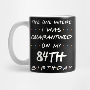 Quarantined On My 84th Birthday Mug